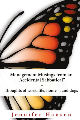 Management Musings from an "Accidental Sabbatical" Thoughts of Work, Life, Home ... and Dogs
