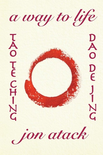 Tao Te Ching by Lao Tzu A Version by Jon Atack