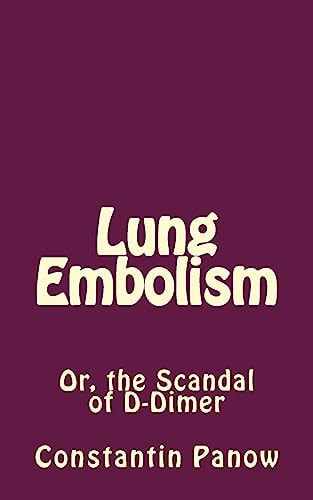Lung Embolism Or, the Scandal of D-Dimer
