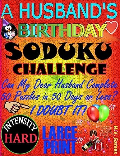 A Husband's Birthday Sudoku Challenge Can My Dear Husband Complete 50 Puzzles in 50 Days Or Less?
