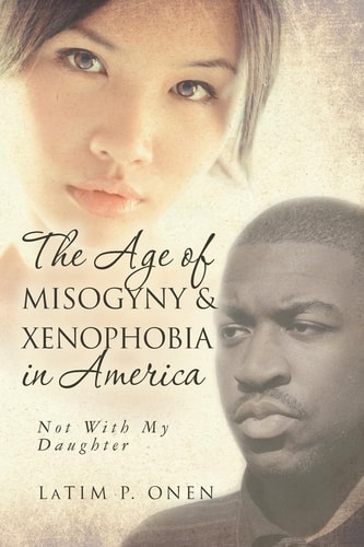 The Age of Misogyny and Xenophobia in America Not with My Daughter
