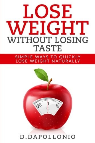 Lose Weight - Lose Weight Without Losing Taste Simple Ways to Lose Weight Naturally