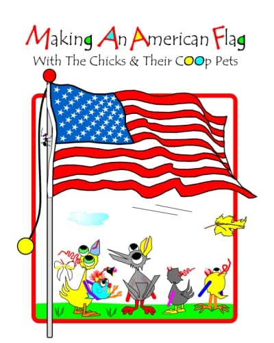 Making An American Flag With The Chicks And Their Coop Pets