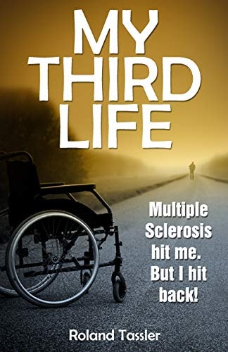My Third Life Multiple Sclerosis Hit Me. But I Hit Back!