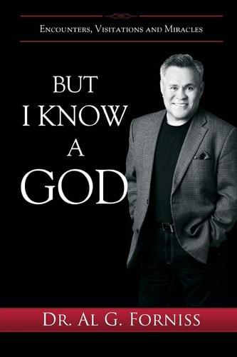 But I Know a God Encounters, Visitations and Miracles