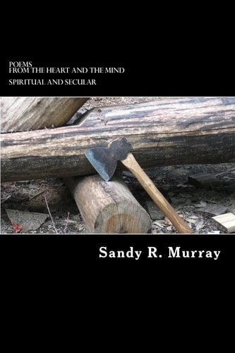 Poems from the Heart and the Mind Inspirational and Secular