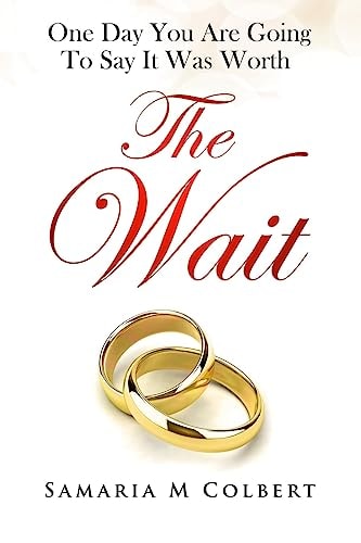 The Wait One Day You Are Going To Say It Was Worth