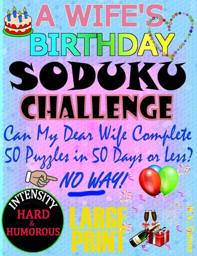 A Wife's Birthday Sudoku Challenge Can My Beautiful Wife Complete 50 Puzzles in 50 Days Or Less?