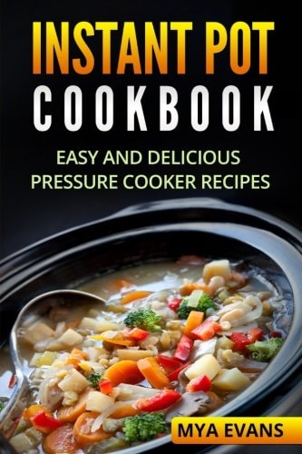 Instant Pot Cookbook Easy and Delicious Pressure Cooker Recipes