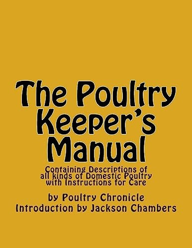 The Poultry Keeper's Manual Containing Descriptions of All Kinds of Domestic Poultry with Instructions for Care