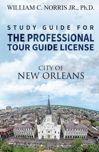 Study Guide for the Professional Tour Guide License City of New Orleans