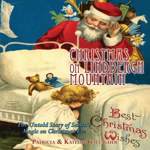 Christmas on Lindbergh Mountain The Untold Story of Santa's Magic on Christmas Eve