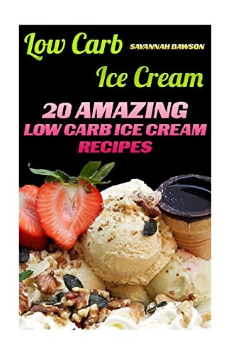 Low Carb Ice Cream 20 Amazing Low Carb Ice Cream Recipes