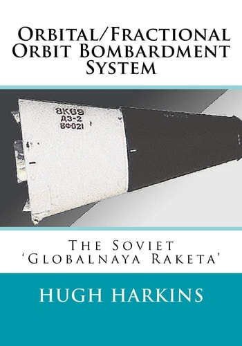Orbital/Fractional Orbit Bombardment System The Soviet Globalnaya Raketa