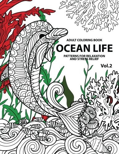 Ocean Life Ocean Coloring Books for Adults a Blue Dream Adult Coloring Book Designs (Sharks, Penguins, Crabs, Whales, Dolphins and Much More) Adult Coloring Books