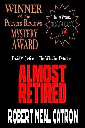 Almost Retired David M. Justice The Whistling Dtetective