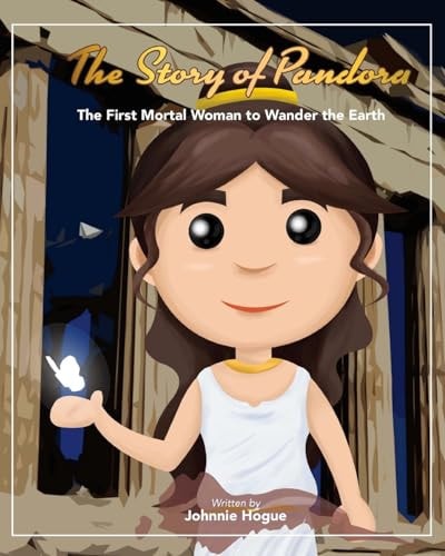 The Story of Pandora The First Mortal Woman to Wander Earth