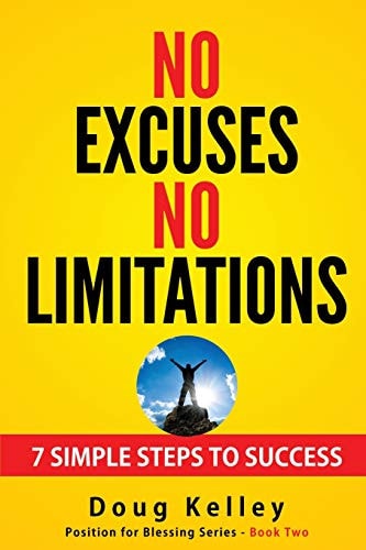 No Excuses/No Limitations Seven Ways to Live Without Excuses Or Limitations