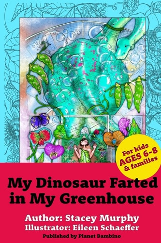 My Dinosaur Farted in My Greenhouse (Perfect Bedtime Story for Young Readers Age 6-8) May Cause Giggles
