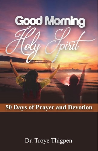 Good Morning Holy Spirit 50 Days Of Prayer And Devotion