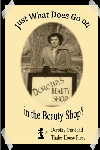 Just What Does Go on in the Beauty Shop? Hair-Raising Tales from an Iowa Beauty Shop