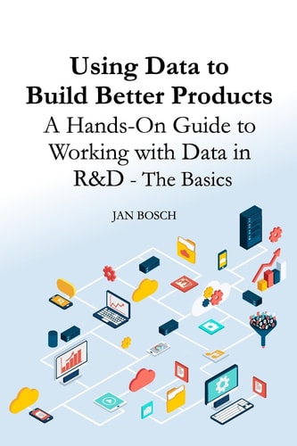 Using Data to Build Better Products A Hands-On Guide to Working with Data in R&D - The Basics