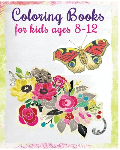 Coloring Books for Kids Ages 8-12 Stress Relief Coloring Book (Flowers and Butterflies)