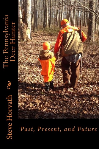Pennsylvania Deer Hunter Past, Present, and Future