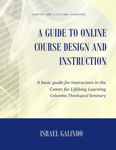A Guide to Online Course Design and Instruction A Self-directed Guide for Creating an Effective Online Course