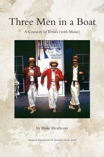 Three Men in a Boat A Comedy of Errors (with Music)
