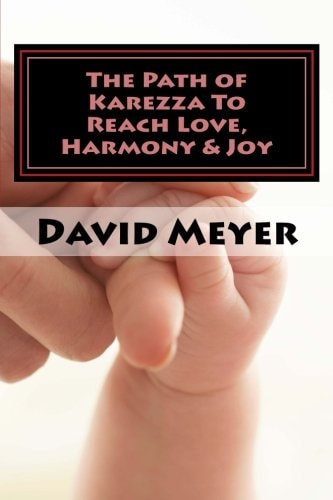 The Path of Karezza to Reach Love, Harmony and Joy Discovering God's Perfect Love Prescription for Your Relationship Success!