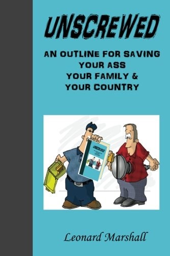 Unscrewed An Outline for Saving (Collectively) Our Ass , Our Family and Our Country .