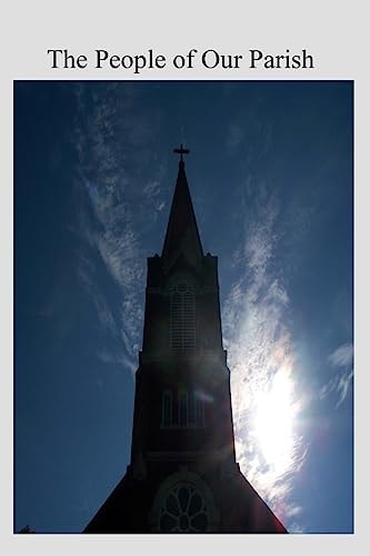 The People of Our Parish Being Chronicle and Comment of Katherine Fitzgerald, Pew Holder in the Church of St. Paul the Apostle