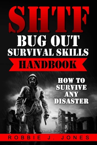 SHTF Bug Out Survival Skills Handbook How to Survive Any Disaster