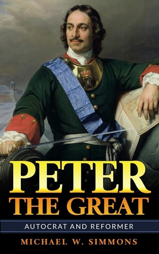Peter the Great Autocrat and Reformer