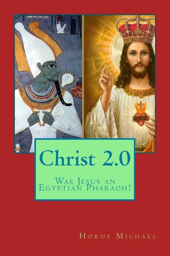 Christ 2. 0 Was Jesus an Egyptian Pharaoh?
