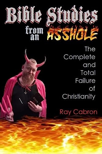 Bible Studies from an Asshole The Complete and Total Failure of Christianity