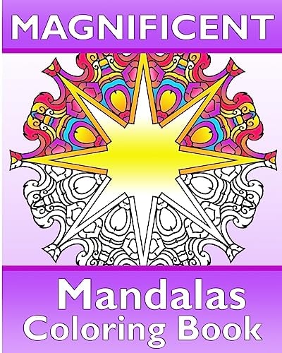 Magnificent Mandalas 50 Unique Mandala Designs, Coloring Meditation, Broader Imagination, Anti-Stress Coloring Book and Calm Your Mind