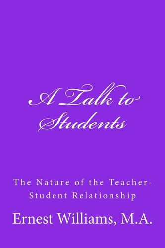 A Talk to Students The Nature of the Teacher-Student Relationship