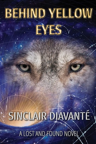 Behind Yellow Eyes Book Three of the Lost And Found Series