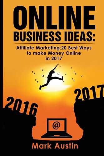 Online Business Ideas Affiliate Marketing:20 Best Ways to Make Money Online In 2017