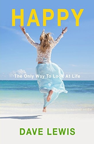 Happy The Only Way To Look At Life