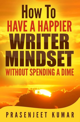 How to Have a Happier Writer Mindset WITHOUT SPENDING a DIME