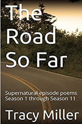 The Road So Far Supernatural Episode Poems Season 1 Through Season 11