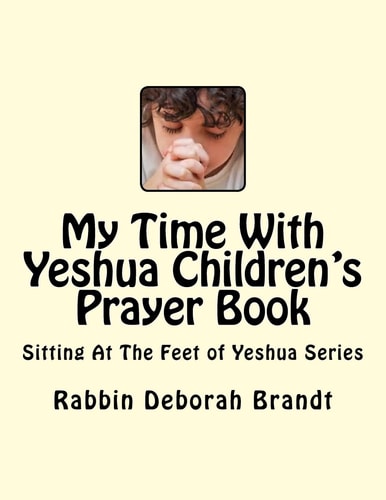 My Time With Yeshua Children's Prayer Book Sitting At The Feet of Yeshua Series