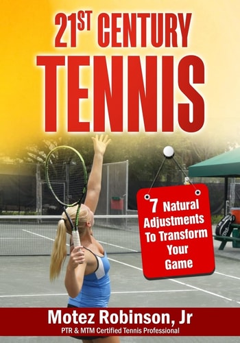 21st Century Tennis 7 Natural Adjustments to Transform Your Game