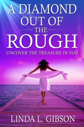 A Diamond Out of the Rough Uncover the Treasure in You
