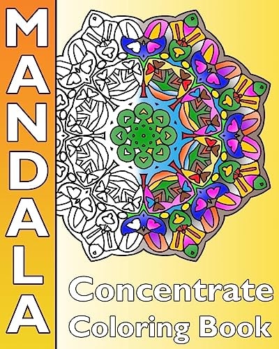 Concentrate Mandala Coloring A Coloring Book Featuring 50 Artworks, Best Adult Coloring Book for Mindful Meditation, Self-Help Creativity, Art Color Therapy and Calm Your Mind