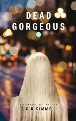 Dead Gorgeous A Supernatural Thriller