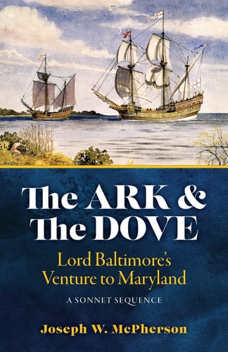 The Ark and the Dove: a Sonnet Sequence Lord Baltimore's Venture Into Maryland